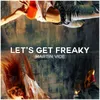 About Let's Get Freaky Song