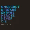 About Heroes Never Die (Skrybe Remix) Song