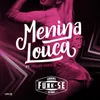 About Menina Louca (feat. Fellipe Faria) Song