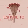About Eshghe To Song