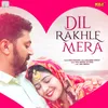 Dil Rakhle Mera