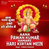 Aana Pawan Kumar Hamare Hari Kirtan