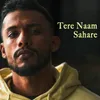 About Tere Naam Sahare Song