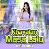 About Khayalan Masa Lalu Song