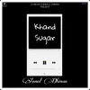 About Khand (Sugar) Song