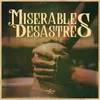 About Miserables Desastres Song