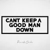 Can't Keep a Good Man Down