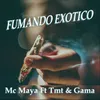 Fumando Exotico (feat. Tmt &amp; Gama)