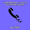 About LIGA PRA MIM - VOU TE BOTA PRA SENTA Song