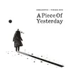 About A Piece of Yesterday Song