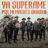 About Ya Supérame - Por Mi Maldito Orgullo Song