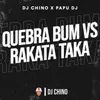 Quebra Bum Vs Rakata Taka