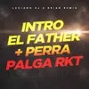 About Intro el Father + Perra Palga RKT Song