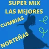 About Super Mix Las Mejores Cumbias Norteñas Song