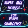 Super Mix Recuerdos Con Banda Sinaloense