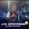 About Vai Descendo (feat. Mc MH) Song