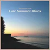 About Late Summer Blues Song