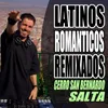 About Latinos Románticos Remixados (Cerro San Bernardo, Salta) Song
