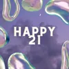 About Happy 21 &lt;3 Song