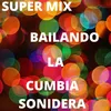 Super Mix Bailando La Cumbia Sonidera (Popurri)