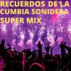Super Mix Recuerdos De La Cumbia Sonidera (Popurri)