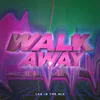 About WALK AWAY Song