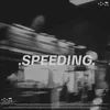 About SPEEDING Song
