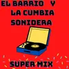 About Super Mix El Barrio y La Cumbia Sonidera Song