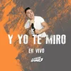 About Y Yo Te Miro - En Vivo Song