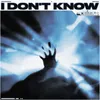 About I DON'T KNOW Song