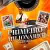 About PRIMEIRO MILIONÁRIO Song