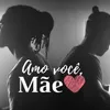 About Amo Você, Mãe Song