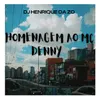 About HOMENAGEM AO MC DENNY Song