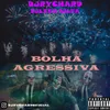 About BOLHA AGRESSIVA Song