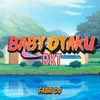 About Baby Otaku Rkt Song