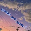 espero que passe