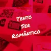 About Tento Ser Romântico Song