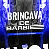 About Brincava de Barbie Song