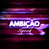 About Ambição- speed up Song