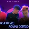 About HOJE EU VOU ACABAR CONTIGO Song