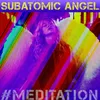 Subatomic Angel II