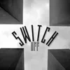 SWITCH OFF