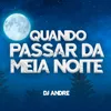 About QUANDO PASSAR DA MEIA NOITE Song