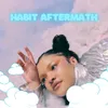 About Habit Aftermath Song