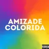 AMIZADE COLORIDA