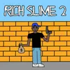 Rich Slime 2