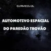 About AUTOMOTIVO ESPACIAL DO PAREDÃO TROVÃO Song