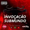 About INVOCAÇÃO DO SUBMUNDO Song