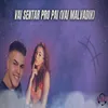 About VAI SENTAR PRO PAI (VAI MALVADIN) ARROCHADEIRA Song