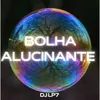 About BOLHA ALUCINANTE Song